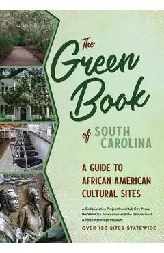 The Green Book of South Carolina: A Travel Guide to African American Cultural Sites - Joshua Parks