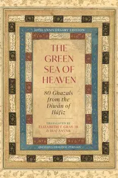 The Green Sea of Heaven. Eighty Ghazals from the Diwan of Hafiz, Bilingual ed, Paperback/Hafiz