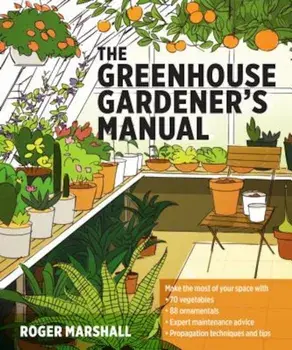 The Greenhouse Gardener's Manual, Paperback/Roger Marshall
