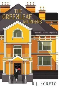 The Greenleaf Murders: A Historic Homes Mystery, Paperback/R. J. Koreto