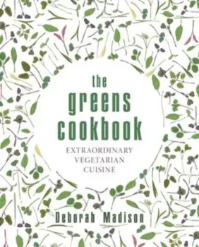 The Greens Cookbook. Extraordinary Vegetarian Cuisine, Hardback/Deborah Madison