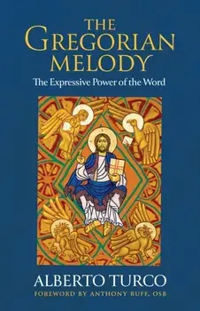 The Gregorian Melody. The Expressive Power of the Word, Paperback/Alberto Turco