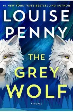 The Grey Wolf - Louise Penny