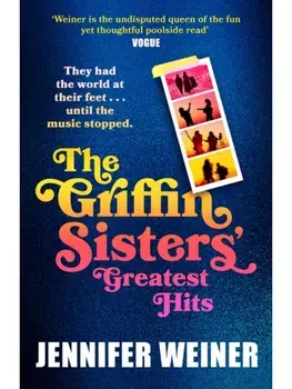 The Griffin Sisters' Greatest Hits, Hardback/Jennifer Weiner