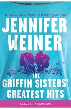 The Griffin Sisters' Greatest Hits - Jennifer Weiner