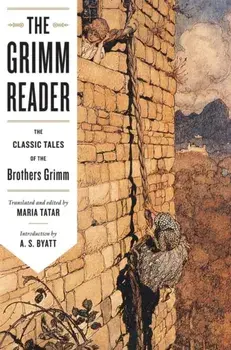 The Grimm Reader: The Classic Tales of the Brothers Grimm, Paperback/Maria Tatar