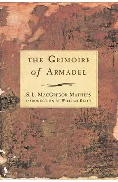 The Grimoire of Armadel - S. L. Macgregor Mathers