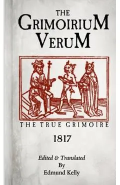 The Grimorium Verum, The True Grimoire - Edmund Kelly