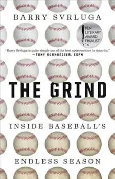 The Grind: Inside Baseball's Endless Season, Paperback/Barry Svrluga