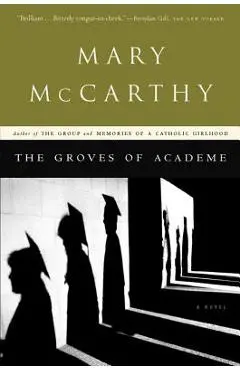 The Groves of Academe - Mary Mccarthy