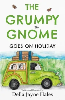 The Grumpy Gnome Goes on Holiday, Paperback/Della Hales