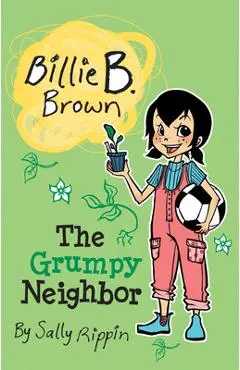The Grumpy Neighbor - Sally Rippin