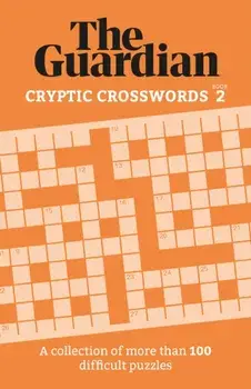 The Guardian Cryptic Crosswords 2. A compendium of more than 100 difficult puzzles, Paperback/The Guardian