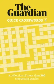 The Guardian Quick Crosswords 4. A collection of more than 200 engrossing puzzles, Paperback/The Guardian