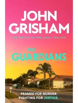 The Guardians. The heart-stopping crime thriller from the number 1 Sunday Times bestselling author, Paperback/John Grisham