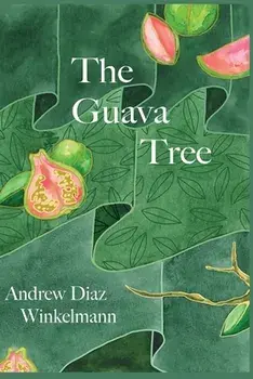 The Guava Tree, Paperback/Andrew Diaz Winkelmann