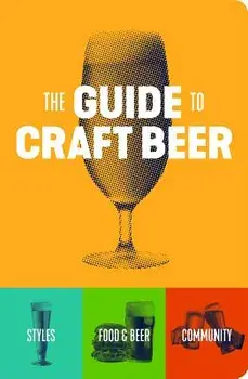 The Guide to Craft Beer, Paperback/Brewers Publications