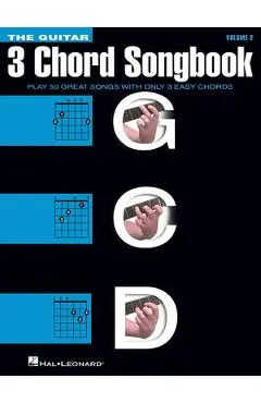 The Guitar Three-Chord Songbook - Volume 2 G-C-D: Play 50 Great Songs with Only 3 Easy Chords - Hal Leonard Corp