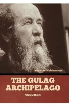 The Gulag Archipelago Volume 1 - Aleksandr Solzhenitsyn