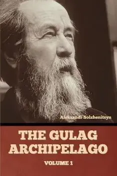The Gulag Archipelago Volume 1, Paperback/Aleksandr Solzhenitsyn