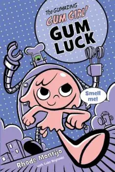 The Gumazing Gum Girl!, Book 2 Gum Luck, Paperback/Rhode Montijo