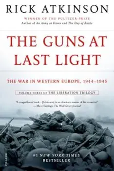 The Guns at Last Light: The War in Western Europe, 1944-1945, Paperback/Rick Atkinson