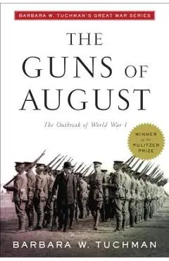 The Guns of August: The Outbreak of World War I; Barbara W. Tuchman's Great War Series - Barbara W. Tuchman