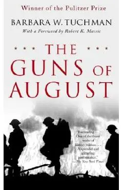 The Guns of August: The Pulitzer Prize-Winning Classic about the Outbreak of World War I - Barbara W. Tuchman