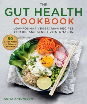 The Gut Health Cookbook: Low-Fodmap Vegetarian Recipes for Ibs and Sensitive Stomachs, Hardcover/Sfsofia Antonsson