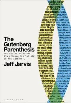 The Gutenberg Parenthesis. The Age of Print and Its Lessons for the Age of the Internet, Hardback/***