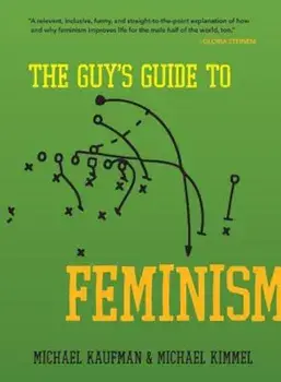 The Guy's Guide to Feminism, Paperback/Michael Kaufman