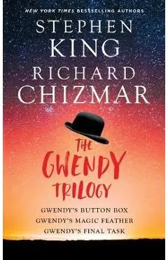 The Gwendy Trilogy: Gwendy's Button Box, Gwendy's Magic Feather, Gwendy's Final Task - Stephen King