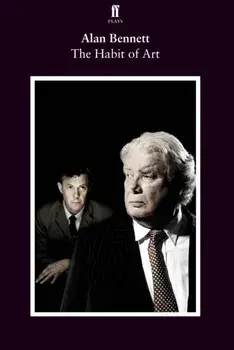 The Habit of Art. Main, Paperback/Alan Bennett