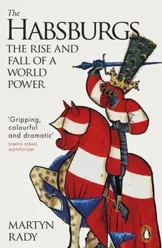 The Habsburgs. The Rise and Fall of a World Power, Paperback/Martyn Rady