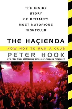 The Hacienda: How Not to Run a Club, Paperback/Peter Hook