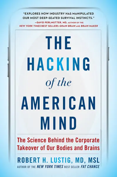 The Hacking of the American Mind | Robert H. Lustig