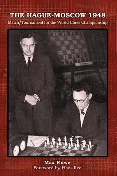 The Hague-Moscow 1948: Match/Tournament for the World Chess Championship, Paperback/Max Euwe