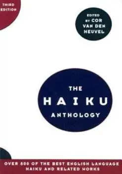The Haiku Anthology, Paperback/Cor Van Den Heuvel