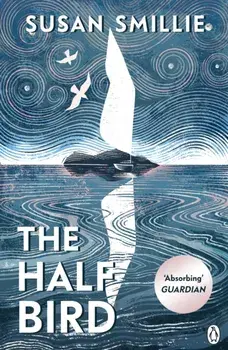 The Half Bird, Paperback/Susan Smillie