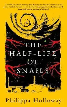 The Half-life of Snails, Paperback/Philippa Holloway