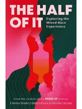 The Half of It. Exploring the Mixed-Race Experience, Paperback/Nicole Ocran