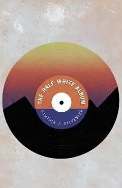 The Half-White Album - Cynthia J. Sylvester