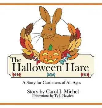 The Halloween Hare: A Story for Gardeners of All Ages, Hardcover/Carol J. Michel