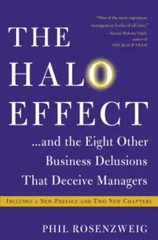 The Halo Effect... and the Eight Other Business Delusions That Deceive Managers, Paperback/Phil Rosenzweig