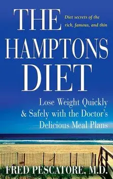 The Hamptons Diet: Lose Weight Quickly and Safely with the Doctor's Delicious Meal Plans, Paperback/Fred Pescatore