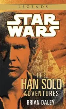 The Han Solo Adventures: Star Wars Legends, Paperback/Brian Daley