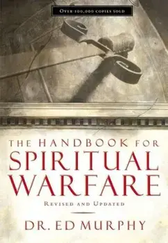 The Handbook for Spiritual Warfare: Revised and Updated, Paperback/Ed Murphy