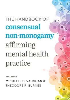 The Handbook of Consensual Non-Monogamy: Affirming Mental Health Practice, Paperback/Michelle D. Vaughan