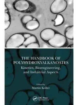 The Handbook of Polyhydroxyalkanoates. Kinetics, Bioengineering, and Industrial Aspects, Paperback/***