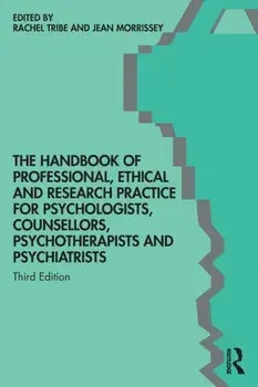 The Handbook of Professional Ethical and Research Practice for Psychologists, Counsellors, Psychotherapists and Psychiatrists. 3 New edition, Paperback/***